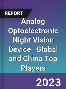 Analog Optoelectronic Night Vision Device Global and China Top Players Market