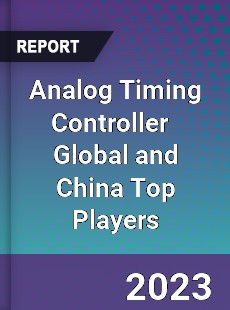 Analog Timing Controller Global and China Top Players Market