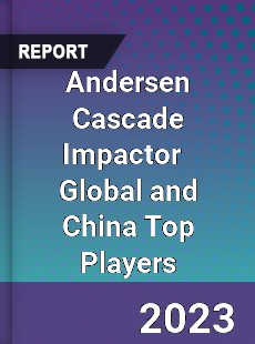 Andersen Cascade Impactor Global and China Top Players Market