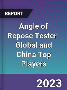 Angle of Repose Tester Global and China Top Players Market