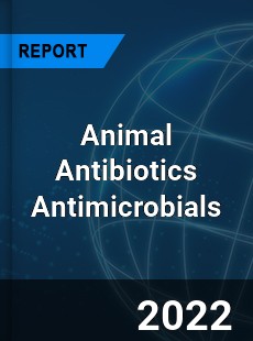 Animal Antibiotics Antimicrobials Market