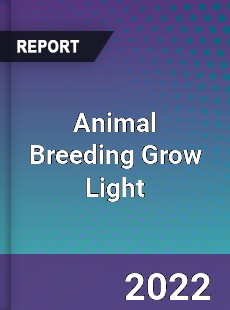 Animal Breeding Grow Light Market