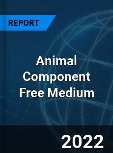 Animal Component Free Medium Market