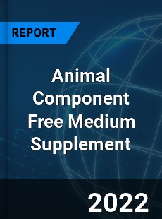 Animal Component Free Medium Supplement Market