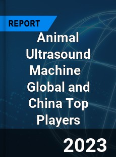 Animal Ultrasound Machine Global and China Top Players Market