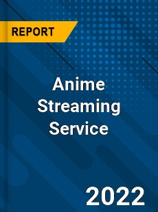 Anime Streaming Service Market