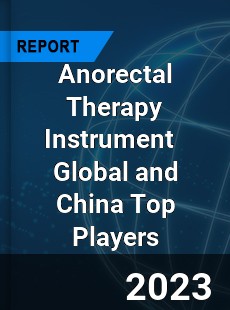 Anorectal Therapy Instrument Global and China Top Players Market