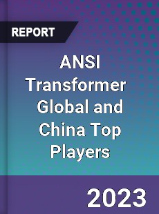 ANSI Transformer Global and China Top Players Market