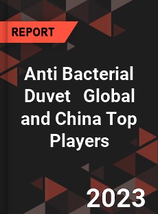 Anti Bacterial Duvet Global and China Top Players Market