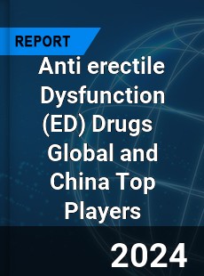 Anti erectile Dysfunction Drugs Global and China Top Players Market