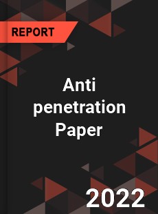 Anti penetration Paper Market