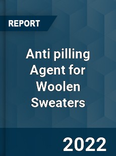 Anti pilling Agent for Woolen Sweaters Market