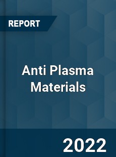 Anti Plasma Materials Market