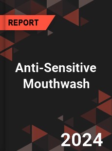 Anti Sensitive Mouthwash Market