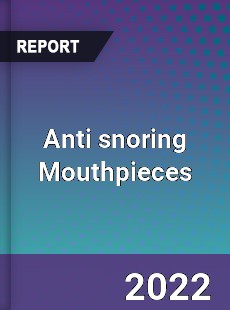 Anti snoring Mouthpieces Market