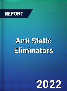 Anti Static Eliminators Market