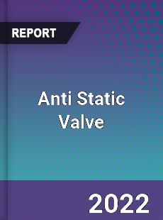 Anti Static Valve Market