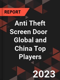 Anti Theft Screen Door Global and China Top Players Market