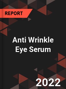 Anti Wrinkle Eye Serum Market