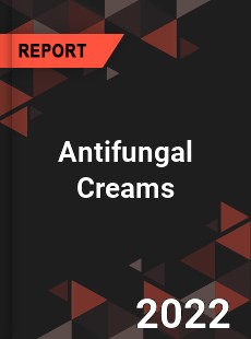 Antifungal Creams Market