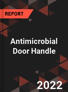 Antimicrobial Door Handle Market