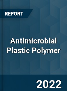 Antimicrobial Plastic Polymer Market