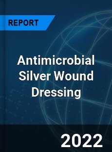 Antimicrobial Silver Wound Dressing Market