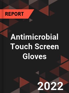 Antimicrobial Touch Screen Gloves Market