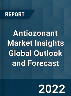 Antiozonant Market Insights Global Outlook and Forecast