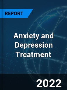 Anxiety and Depression Treatment Market