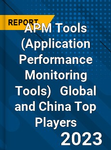 APM Tools Global and China Top Players Market