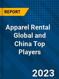 Apparel Rental Global and China Top Players Market