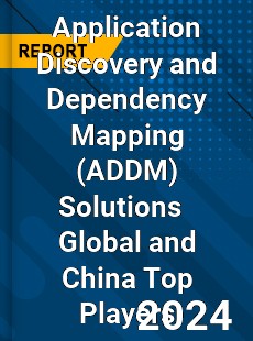 Application Discovery and Dependency Mapping Solutions Global and China Top Players Market