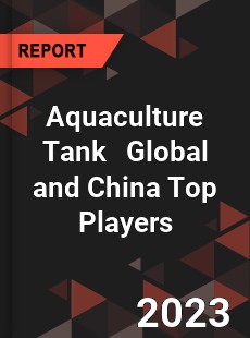 Aquaculture Tank Global and China Top Players Market