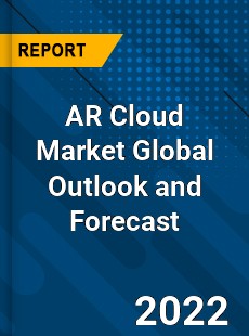 AR Cloud Market Global Outlook and Forecast