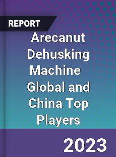 Arecanut Dehusking Machine Global and China Top Players Market