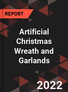 Artificial Christmas Wreath and Garlands Market