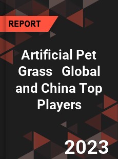 Artificial Pet Grass Global and China Top Players Market