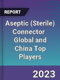 Aseptic Connector Global and China Top Players Market