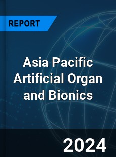 Asia Pacific Artificial Organ and Bionics Market