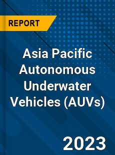 Asia Pacific Autonomous Underwater Vehicles Market