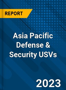 Asia Pacific Defense amp Security USVs Market