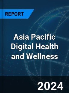 Asia Pacific Digital Health and Wellness Market