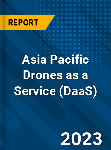 Asia Pacific Drones as a Service Market