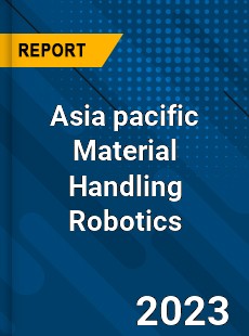 Asia pacific Material Handling Robotics Market