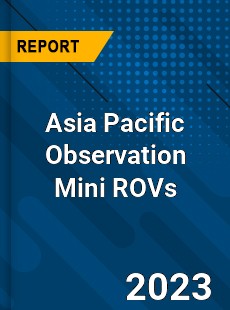 Asia Pacific Observation Mini ROVs Market