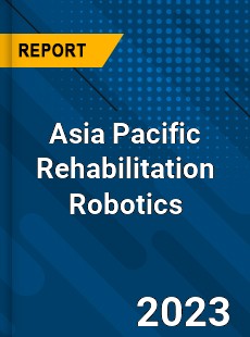 Asia Pacific Rehabilitation Robotics Market