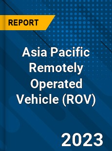 Asia Pacific Remotely Operated Vehicle Market