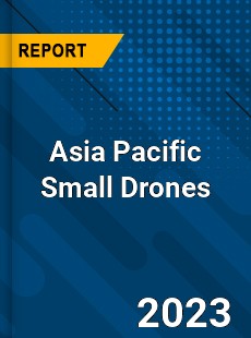 Asia Pacific Small Drones Market