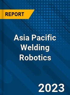 Asia Pacific Welding Robotics Market